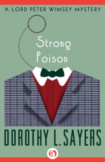 Strong Poison (The Lord Peter Wimsey Mysteries) - Dorothy L. Sayers