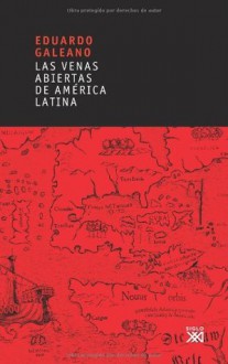 Las venas abiertas de America Latina - Eduardo Galeano