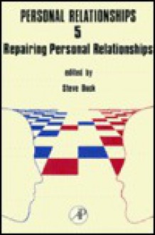 Personal Relationships, Volume 5: Repairing Personal Relationships - Steve W. Duck