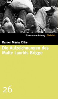 Die Aufzeichnungen des Malte Laurids Brigge (SZ-Bibliothek, #26) - Rainer Maria Rilke