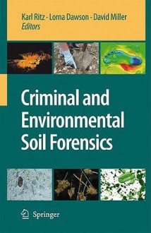 Criminal and Environmental Soil Forensics - Karl Ritz, Lorna Dawson, David Miller