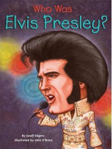 Who Was Elvis Presley? - Geoff Edgers, John O'Brien