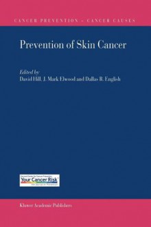 Prevention of Skin Cancer - David Hill, Dallas R. English, J. Mark Elwood