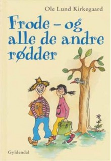 Frode - og alle de andre rødder - Ole Lund Kirkegaard