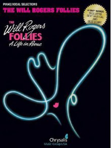 The Will Rogers Follies: A Life in Revue; Piano/Vocal Selections - Cy Coleman