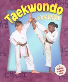 Taekwondo In Action - Kelley Macaulay, Bobbie Kalman