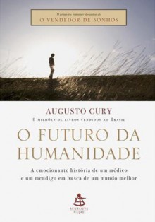 O Futuro da Humanidade - Augusto Cury