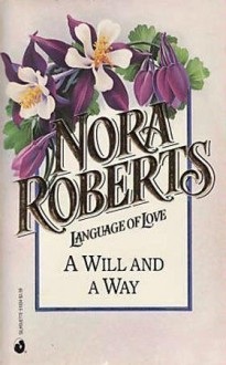 A Will and A Way (Language of Love, #34) - Nora Roberts