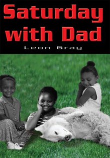 Saturday with Dad - Leon Gray