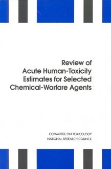 Review of Acute Human-Toxicity Estimates for Selected Chemical-Warfare Agents - Committee on Toxicology, National Research Council