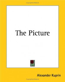 The Picture - Aleksandr Kuprin