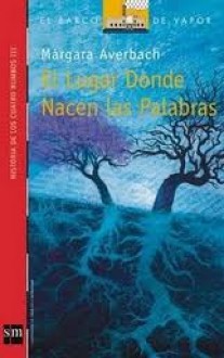 El lugar donde nacen las palabras - Márgara Averbach