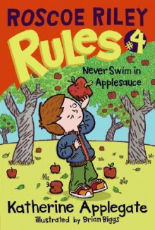 Never Swim in Applesauce - Katherine Applegate, Brian Biggs