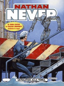 Nathan Never n. 157: Ultimatum alla terra - Stefano Vietti, Roberto De Angelis, Germano Bonazzi