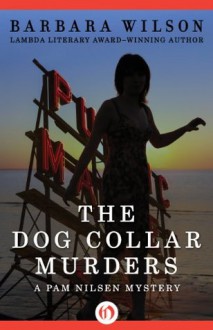 The Dog Collar Murders (The Pam Nilsen Mysteries) - Barbara Wilson