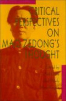 Critical Perspectives on Mao Zedong's Thought - Arif Dirlik