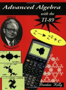 Advanced Algebra with the TI-89 - Brendan Kelly