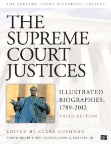 Supreme Court Justices: Illustrated Biographies - Clare Cushman