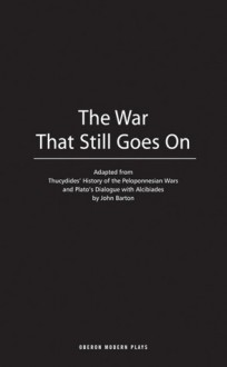 The War That Still Goes On - Plato, Thucydides, Thucydides