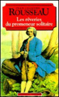 Les rêveries du promeneur solitaire - Jean-Jacques Rousseau