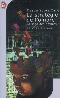 La stratégie de l'ombre (La saga des ombres, #1) - Orson Scott Card, Arnaud Mousnier-Lompré