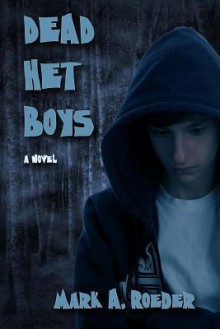 Dead Het Boys - Mark A. Roeder