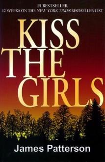 Kiss the Girls - James Patterson