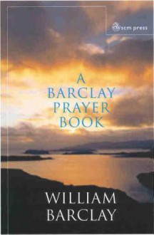 A Barclay Prayer Book - William Barclay