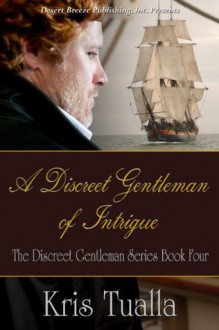 Discreet Gentleman Book Four: A Discreet Gentleman of Intrigue - Kris Tualla