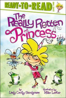 The Really Rotten Princess - Lady Cecily Snodgrass, Mike Lester