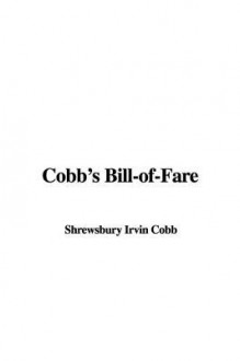 Cobb's Bill of Fare - Irvin S. Cobb, Shrewsbury Irvin Cobb