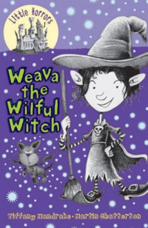 Weava the Wilful Witch - Tiffany Mandrake, Martin Chatterton