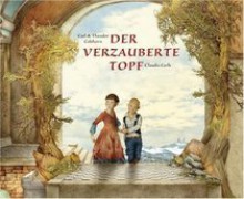 Der verzauberte Topf - Carl Colshorn, Theodor Colshorn, Renate Raecke, Claudia Carls