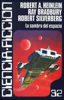 La sombra del espacio (#32) - Robert A. Heinlein, Robert Silverberg, Philip José Farmer, Ray Bradbury