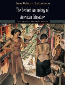 The Bedford Anthology of American Literature, Volume Two: 1865 to Present - Susan Belasco, Linck Johnson