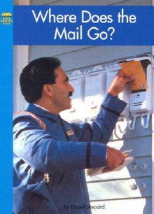 Where Does the Mail Go? - Daniel Shepard, Richard W. Walljasper