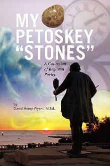 My Petoskey ''Stones'' - David Henry M. Ed Wyant