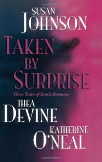 Taken By Surprise - Susan Johnson, Thea Devine, Katherine O'Neal