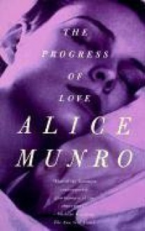 The Progress of Love - Alice Munro
