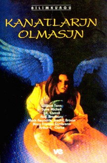 Kanatların Olmasın - Arthur C. Clarke, William Tenn, Mack Reynolds, Fredric Brown, Mary Frances Zambreno, L.E. Carroll, Syne Michell, Ray Bradbury