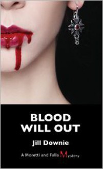 Blood Will Out: A Moretti and Falla Mystery - Jill Downie