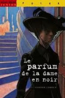 Le parfum de la dame en noir - Gaston Leroux