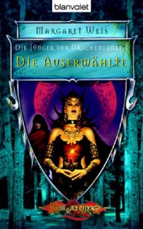 Die Auserwählte (Die Jünger der Drachenlanze, #1) - Margaret Weis, Imke Brodersen