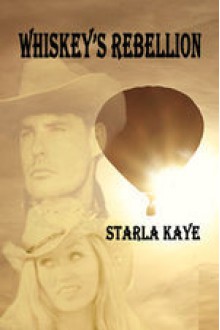 Whiskey's Rebellion - Starla Kaye