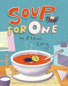 Soup for One - Ethan Long