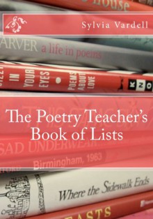 The Poetry Teacher's Book of Lists - Sylvia Vardell