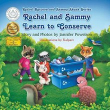 Rachel and Sammy Learn to Conserve - Jannifer Powelson