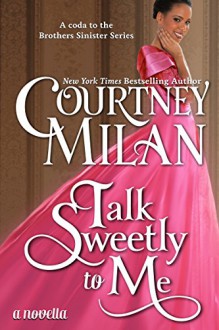 Talk Sweetly to Me (The Brothers Sinister Book 5) - Courtney Milan