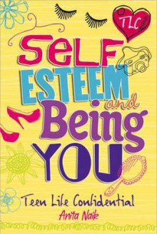 Self-Esteem and Being You. by Anita Naik - Anita Naik