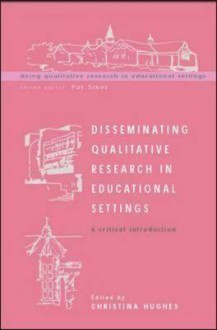 Disseminating Qualitative Research in Educational Settings - Christina Hughes